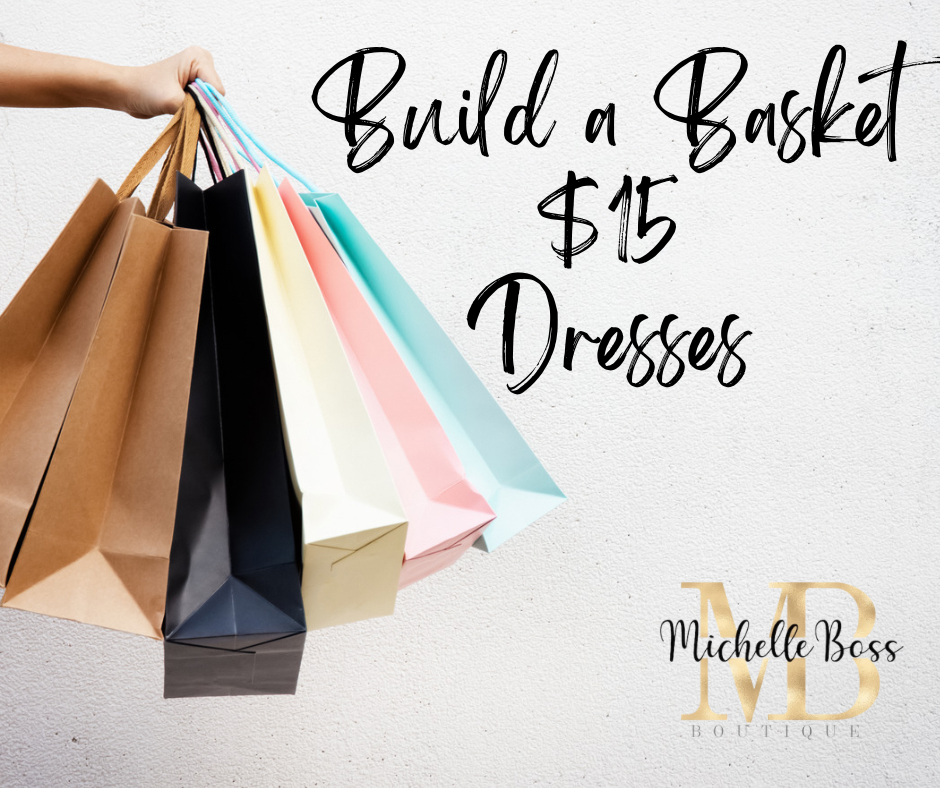 Build a Basket $15 Dresses