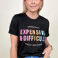 Expensive & Difficult Graphic Tee